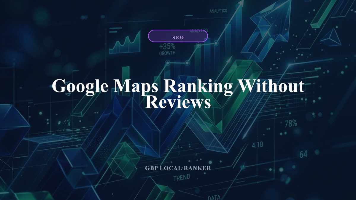 Google Maps Ranking Without Reviews — local SEO visual guide