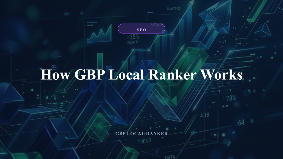 How GBP Local Ranker Works — local SEO visual guide