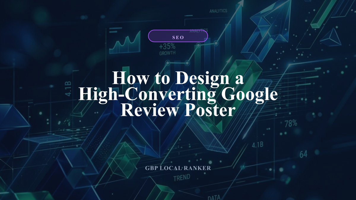 How to Design a High-Converting Google Review Poster — local SEO visual guide